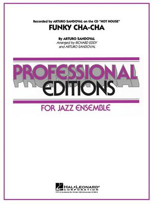 Arturo Sandoval: Funky Cha Cha: (Arr. Richard Eddy): Jazz Ensemble