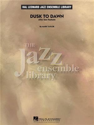 Mark Taylor: Dusk to Dawn (Solo Alto Sax Feature): Jazz Ensemble mit Solo