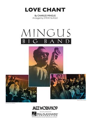Charles Mingus: Love Chant: (Arr. Steve Slagle): Jazz Ensemble