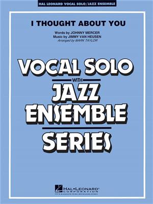 Jimmy Van Heusen: I Thought About You (Key: B-flat): (Arr. Mark Taylor): Jazz Ensemble mit Gesang