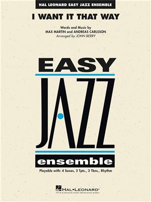 Andreas Carlsson: I Want It That Way: (Arr. John Berry): Jazz Ensemble