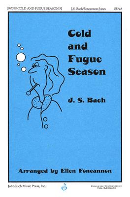 Johann Sebastian Bach: Cold and Fugue Season: (Arr. Ellen Foncannon): Frauenchor mit Begleitung