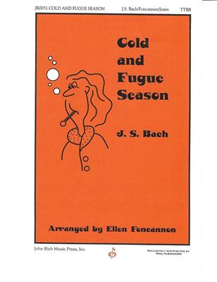 Johann Sebastian Bach: Cold and Fugue Season: (Arr. Ellen Foncannon): Männerchor mit Begleitung