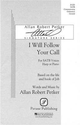 Allan Robert Petker: I Will Follow Your Call: Gemischter Chor mit Begleitung