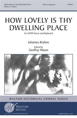 Johannes Brahms: How Lovely Is Thy Dwelling Place (TTBB): (Arr. Geoffrey Mason): Gemischter Chor mit Begleitung