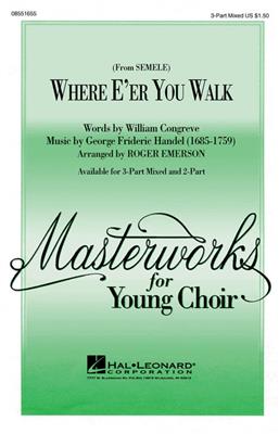 Georg Friedrich Händel: Where E'er You Walk (from Semele): (Arr. Roger Emerson): Gemischter Chor mit Begleitung