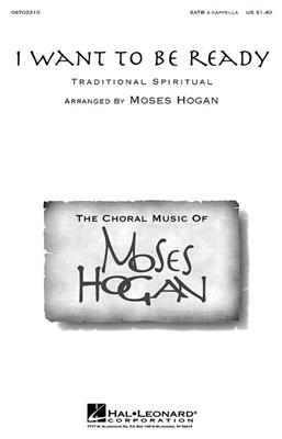 Traditional: I Want to Be Ready: (Arr. Moses Hogan): Gemischter Chor mit Begleitung