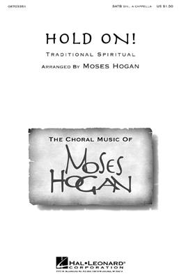 Hold On!: (Arr. Moses Hogan): Gemischter Chor mit Begleitung
