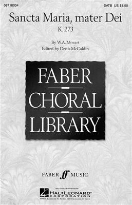 Wolfgang Amadeus Mozart: Sancta Maria, Mater Dei: (Arr. Denis McCaldin): Gemischter Chor mit Begleitung
