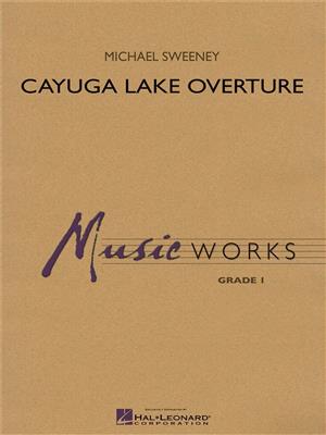 Michael Sweeney: Cayuga Lake Overture: Blasorchester