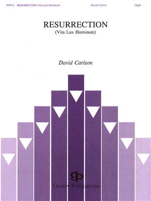 David Carlson: Resurrection (Vita Lux Hominum): Orgel