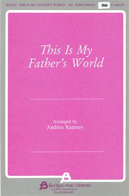 Franklin L. Sheppard: This Is My Father'S World: (Arr. Andrea Ramsey): Frauenchor mit Begleitung
