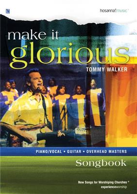 Tommy Walker: Make It Glorious: Klavier, Gesang, Gitarre (Songbooks)