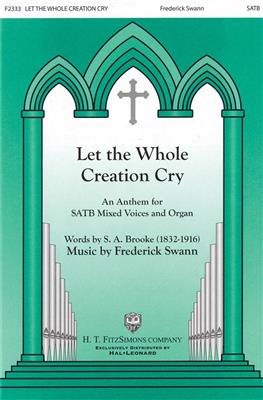 Frederick Swann: Let The Whole Creation Cry: Gemischter Chor mit Begleitung