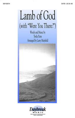 Twila Paris: Lamb of God (with Were You There?): (Arr. Larry Mayfield): Gemischter Chor mit Begleitung