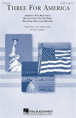 Three for America: (Arr. Ed Lojeski): Männerchor A cappella