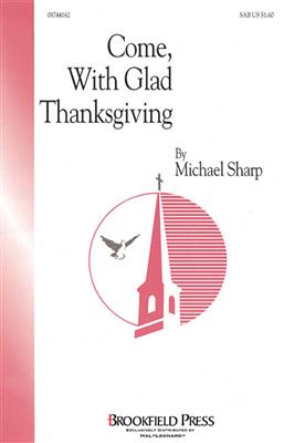 Michael Sharp: Come with Glad Thanksgiving: Gemischter Chor mit Begleitung