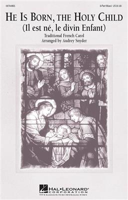 He Is Born Holy Child: (Arr. Audrey Snyder): Gemischter Chor mit Begleitung