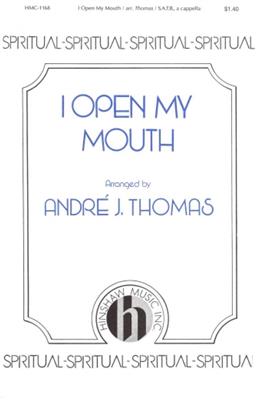 I Open My Mouth (I Won't Turn Back): (Arr. Andre Thomas): Gemischter Chor A cappella