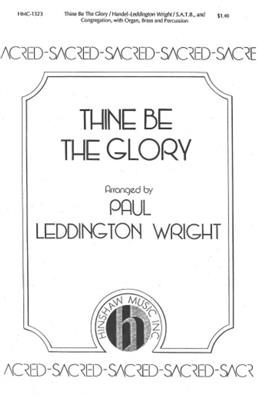 Georg Friedrich Händel: Thine Be The Glory: (Arr. Paul Leddington Wright): Gemischter Chor mit Klavier/Orgel