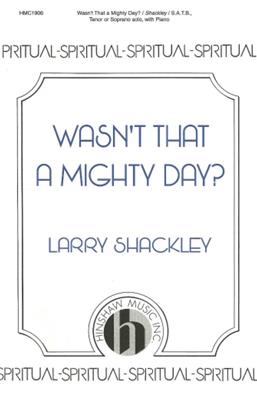 Wasn't That A Mighty Day?: (Arr. Larry Shackley): Gemischter Chor mit Klavier/Orgel
