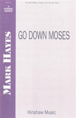 Mark Hayes: Go Down Moses: (Arr. Mark Hayes): Gemischter Chor mit Klavier/Orgel
