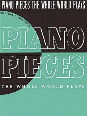 Piano Pieces the Whole World Plays: Klavier Solo