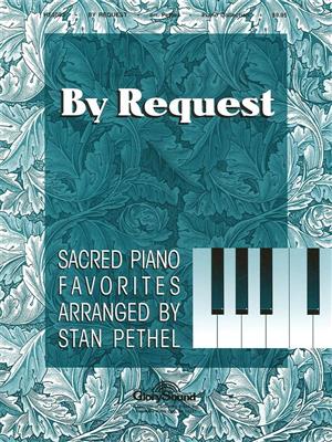 By Request: Sacred Piano Favorites: (Arr. Stan Pethel): Klavier Solo