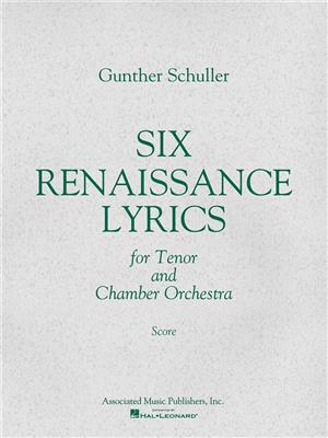 Gunther Schuller: 6 Renaissance Lyrics (1962): Kammerorchester