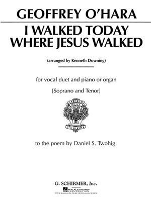 Geoffrey O'Hara: I Walked Today Where Jesus Walked: Gesang mit Klavier