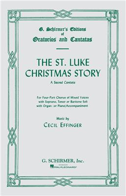 Cecil Effinger: St. Luke Christmas Story: Gemischter Chor mit Begleitung