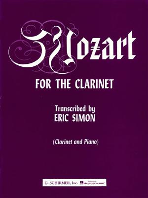 Wolfgang Amadeus Mozart: Mozart for the Clarinet: (Arr. Eric Simon): Klarinette mit Begleitung