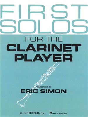 First Solos for the Clarinet Player: (Arr. Eric Simon): Klarinette mit Begleitung