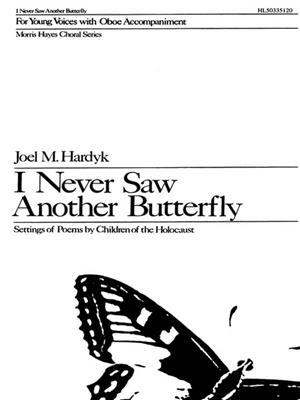 Joel M. Hardyk: I Never Saw Another Butterfly: (Arr. Mark Hayes): Frauenchor mit Begleitung