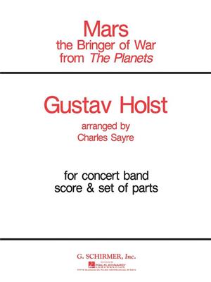 Gustav Holst: Mars (from The Planets): (Arr. Chuck Sayre): Blasorchester