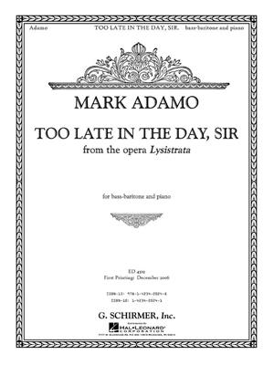 Mark Adamo: Too Late in the Day, Sir from the opera Lysistrata: Gesang mit Klavier