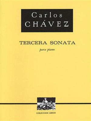 Carlos Chàvez: Tercera Sonata Pno 3rd Sonata: Klavier Solo