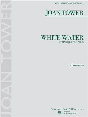 Joan Tower: White Water: String Quartet No. 5: Streichquartett