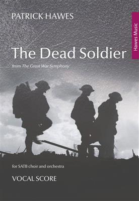 Patrick Hawes: The Dead Soldier: Gemischter Chor mit Ensemble
