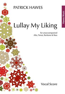 Patrick Hawes: Lullay My Liking: Gemischter Chor A cappella