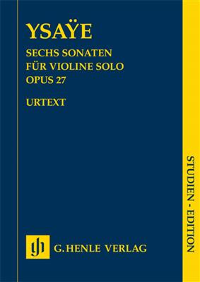 Eugène Ysaÿe: Sechs Sonaten op. 27 für Violine solo: Violine Solo