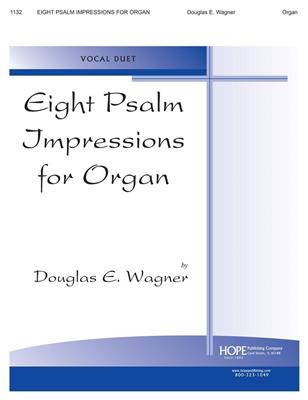 Douglas E. Wagner: Eight Psalm Impressions for Organ: Orgel