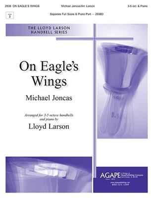 Michael Joncas: On Eagle's Wings: (Arr. Lloyd Larson): Handglocken oder Hand Chimes