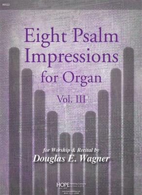 Douglas E. Wagner: Eight Psalm Impressions for Organ, Vol. III: Orgel