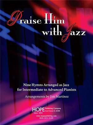 Praise Him With Jazz: (Arr. Jim Martinez): Klavier Solo