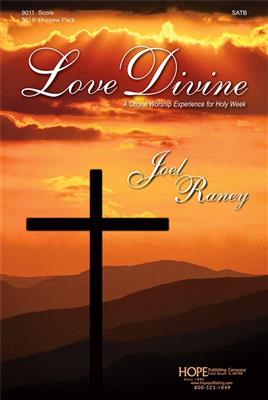 Joel Raney: Love Divine: Gemischter Chor mit Ensemble