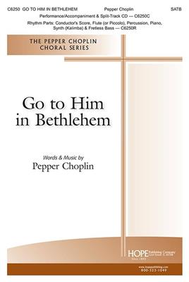 Pepper Choplin: Go To Him In Bethlehem: Gemischter Chor mit Ensemble