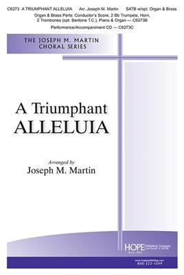 Triumphant Alleluia, A: (Arr. Joseph M. Martin): Gemischter Chor mit Ensemble