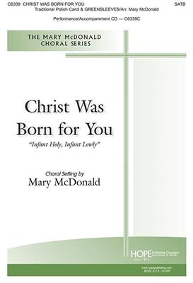 Christ Was Born for You: (Arr. Mary McDonald): Gemischter Chor mit Klavier/Orgel