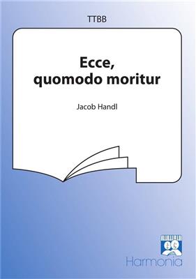 Jacob Handl: Ecce, quomodo moritur: Männerchor mit Begleitung